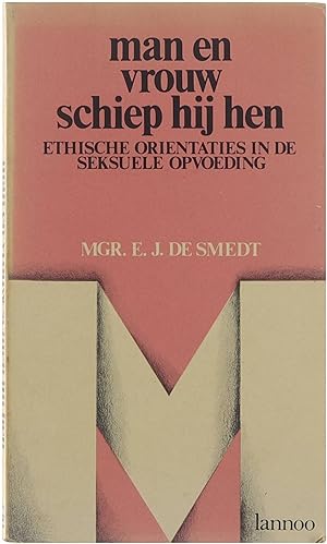 Seller image for Man en vrouw schiep Hij hen: ethische orientaties in de seksuele opvoeding for sale by Untje.com