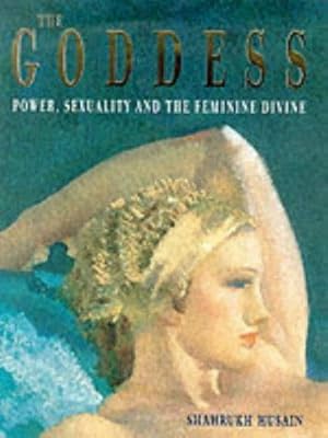 Seller image for The Goddess: Power, Sexuality and the Feminine Divine for sale by WeBuyBooks