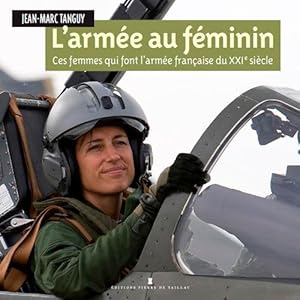 Seller image for ARMEE AU FEMININ: Ces femmes qui font l'arme franaise du XXIe sicle for sale by librairie philippe arnaiz