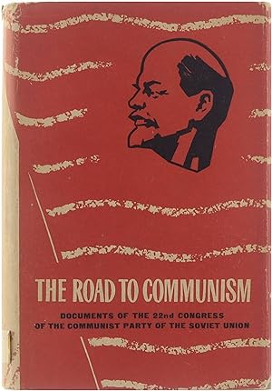 The Road to Communism. Documents of the 22nd Congress of the Communist Party of the Soviet Union....