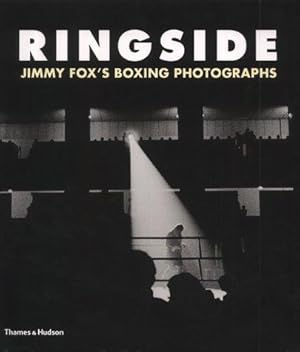Imagen del vendedor de Ringside: The Boxings Photographs of James a Fox a la venta por WeBuyBooks