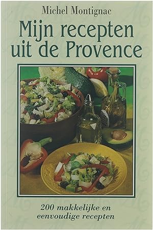 Mijn recepten uit de Provence : 200 makkelijke en eenvoudige recepten