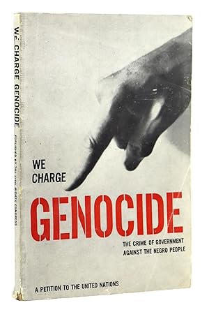We Charge Genocide: The Historic Petition to the United Nations for Relief from a Crime of the Un...