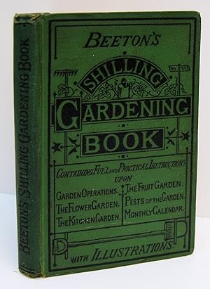 Seller image for BEETON'S GARDENING BOOK. Containing Full and Practical Instructions concerning General Garden Operations, the Flower Garden, the Fruit Garden, the Kitchen Garden, Pests of the Month, with a Monthly Calendar of work to be done in the Garden throughout the Year. [Cover Title:] BEETON'S SHILLING GARDENING BOOK. for sale by Marrins Bookshop