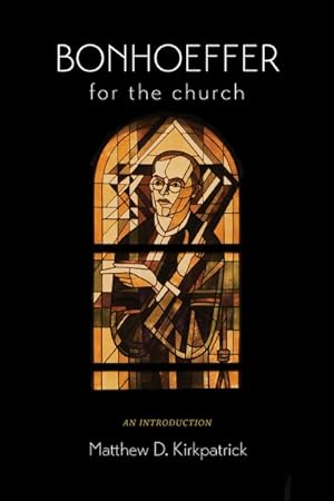 Bild des Verkufers fr Bonhoeffer for the Church : An Introduction zum Verkauf von GreatBookPrices