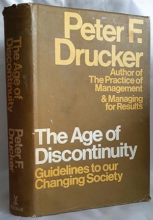 The Age of Discontinuity. Guidelines to Our Changing Society. SIGNED BY DRUKER.