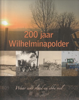 Image du vendeur pour 200 Jaar Wilhelminapolder. Waar eens vloed en ebbe viel mis en vente par Antiquariaat Parnassos vof