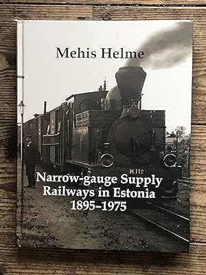 Seller image for Narrow-gauge Supply Railways in Estonia 1895-1975 for sale by Dyfi Valley Bookshop