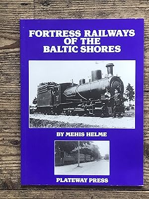 Seller image for Fortress Railways of the Baltic Shores (Narrow Gauge Railways of Europe) for sale by Dyfi Valley Bookshop