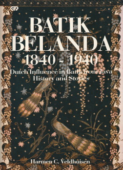 Batik Belanda 1840 - 1940. Dutch influence in Batik from Java. History and stories