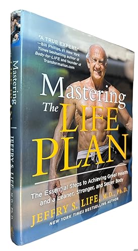 Seller image for Mastering the Life Plan: The Essential Steps to Achieving Great Health and a Leaner, Stronger, and Sexier Body for sale by First Coast Books