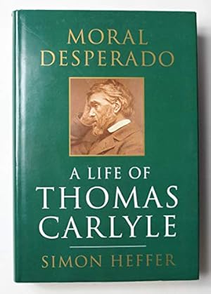Bild des Verkufers fr Moral Desperado: Life of Thomas Carlyle zum Verkauf von WeBuyBooks