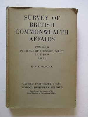 Survey of British Commonwealth Affairs: Volume II - Problems of Economic Policy, 1918-1939, Part 1
