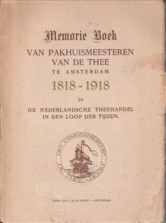 Memorieboeck van pakhuismeesteren van de thee 1818 - 1918 en de Nederlandsche theehandel in den l...