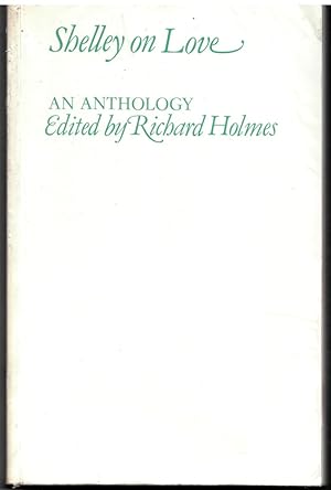 Seller image for Shelley on Love: an Anthology [Paperback] Shelley, Percy Bysshe and Holmes, Richard for sale by Literary Cat Books