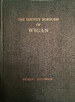 The County Borough of Wigan. The Official Handbook