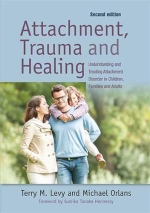 Bild des Verkufers fr Attachment, Trauma, and Healing: Understanding and Treating Attachment Disorder in Children, Families and Adults zum Verkauf von WeBuyBooks