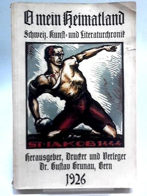 Imagen del vendedor de O Mein Heimatland: Chronik Fur Schweizerische Kunst Und Literatur 1926 (14 Jahrgang) a la venta por World of Rare Books