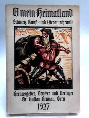 Imagen del vendedor de O Mein Heimatland: Chronik Fur Schweizerische Kunst Und Literatur 1927 (15 Jahrgang) a la venta por World of Rare Books