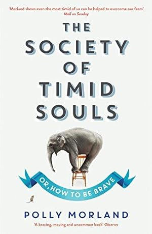 Bild des Verkufers fr The Society of Timid Souls: Or, How to be Brave zum Verkauf von WeBuyBooks