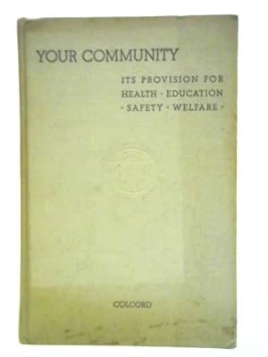 Seller image for Your Community: Its Provision for Health, Education, Safety, and Welfare. for sale by World of Rare Books