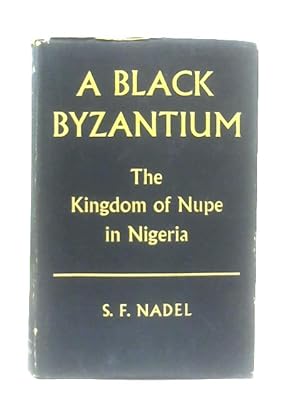 Bild des Verkufers fr A Black Byzantium, The Kingdom of Nupe in Nigeria zum Verkauf von World of Rare Books