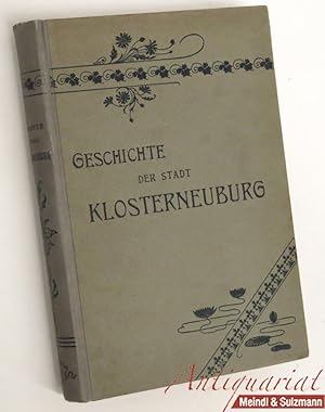 Geschichte der landesfürstlichen Stadt Klosterneuburg. Aus Anlass des 600jährigen Jubelfestes der...