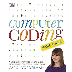 Seller image for Computer Coding for Kids: A unique step-by-step visual guide, from binary code to building games by Carol Vorderman for sale by Books 4 People