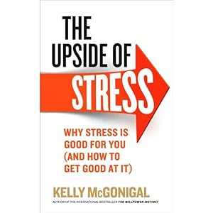 Imagen del vendedor de The Upside of Stress: Why stress is good for you (and how to get good at it) by Kelly McGonigal a la venta por Books 4 People