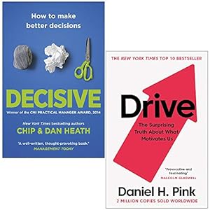 Seller image for Decisive How to Make Better Decisions By Chip Heath, Dan Heath & Drive The Surprising Truth About What Motivates Us By Daniel H. Pink 2 Books Collection Set for sale by Books 4 People