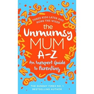 Seller image for The Unmumsy Mum A-Z ? An Inexpert Guide to Parenting by Sarah Turner for sale by Books 4 People