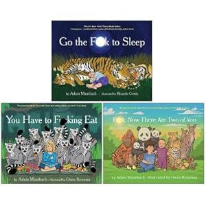 Seller image for Go the F**k to Sleep Collection 3 Books Set By Adam Mansbach (Go the F**k to Sleep, You Have to F**king Eat, F**k Now There Are Two of You) for sale by usa4books