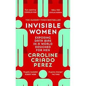 Bild des Verkufers fr Invisible Women: the Sunday Times number one bestseller exposing the gender bias women face every day by Caroline Criado Perez zum Verkauf von usa4books