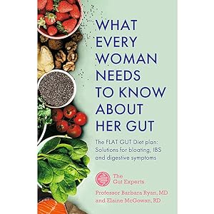 Immagine del venditore per What Every Woman Needs to Know About Her Gut: The FLAT GUT Diet Plan by Barbara Ryan venduto da usa4books
