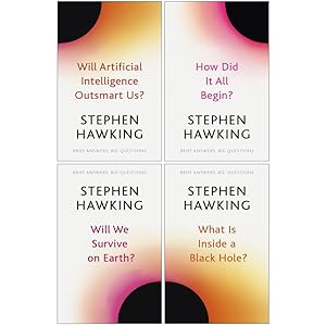 Image du vendeur pour Brief Answers, Big Questions 4 Books Collection Set By Stephen Hawking (Will Artificial Intelligence Outsmart Us?, How Did It All Begin?, Will We Survive on Earth?, What Is Inside a Black Hole?) mis en vente par usa4books