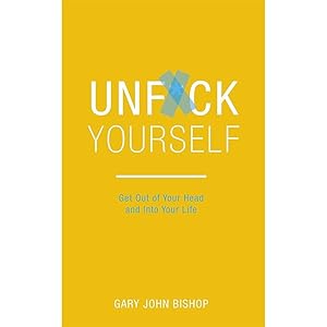 Bild des Verkufers fr Unf*ck Yourself by Gary John Bishop Get out of your head and into your life zum Verkauf von usa4books