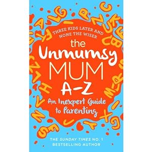 Imagen del vendedor de The Unmumsy Mum A-Z ? An Inexpert Guide to Parenting by Sarah Turner a la venta por usa4books
