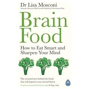 Immagine del venditore per Brain Food : How to Eat Smart and Sharpen Your Mind by Dr Lisa Mosconi venduto da usa4books