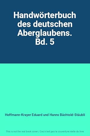 Imagen del vendedor de Handwrterbuch des deutschen Aberglaubens. Bd. 5 a la venta por Ammareal