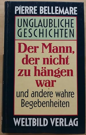 Seller image for Der Mann, der nicht zu hngen war. Unglaubliche Geschichten. for sale by buch-radel