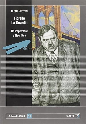 Fiorello La Guardia. Un imperatore a New York