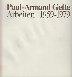 Seller image for Paul-Armand Gette : Arbeiten 1959 - 1979 [erscheint anlsslich der Ausstellung Stdtische Galerie im Lenbachhaus Mnchen, 10. Mai - 24. Juni 1979] for sale by Licus Media
