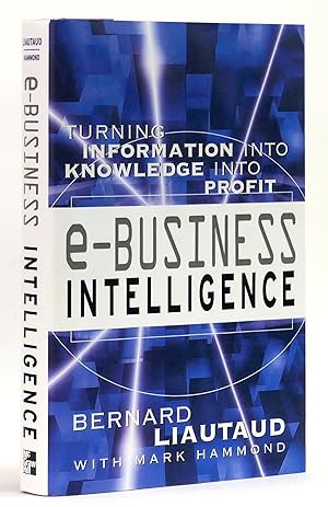 Image du vendeur pour e-Business Intelligence: Turning Information into Knowledge into Profit mis en vente par Black Falcon Books