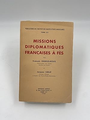 Missions diplomatiques françaises a Fès. (Publications de l'Institut des hautes-études marocaines...