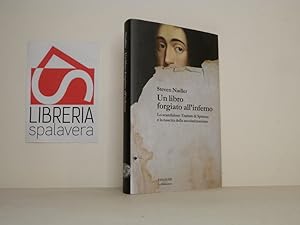 Bild des Verkufers fr Un libro forgiato all'inferno. Lo scandaloso Trattato di Spinoza e la nascita della secolarizzazione zum Verkauf von Libreria Spalavera