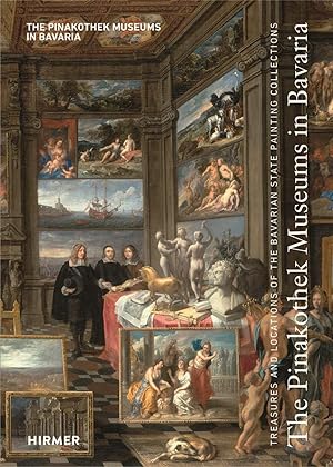 The Pinakothek Museums in Bavaria : treasures and locations of the Bavarian State painting collec...
