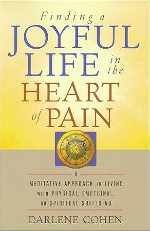 Bild des Verkufers fr Finding a Joyful Life in the Heart of Pain zum Verkauf von WeBuyBooks