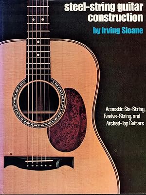 Immagine del venditore per Steel-String Guitar Construction: Acoustic Six-String, Twelve-String and Arched-Top Guitars venduto da Ken Sanders Rare Books, ABAA