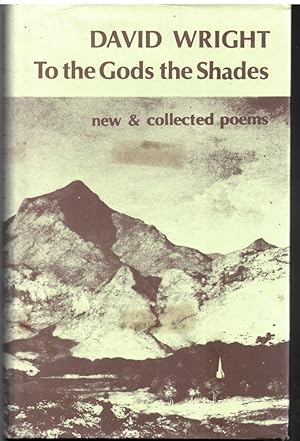 Immagine del venditore per To the Gods the Shades: New and Collected Poems Wright, David venduto da Literary Cat Books