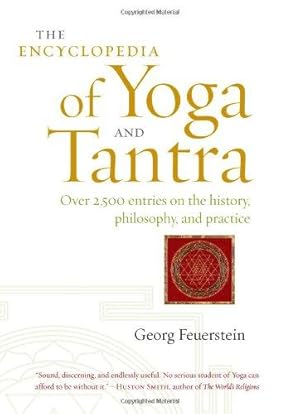 Bild des Verkufers fr The Encyclopedia of Yoga and Tantra: Over 2,500 Entries on the History, Philosophy, and Practice zum Verkauf von WeBuyBooks